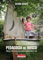 Pedagogia del bosco. Educare nella natura per crescere bambini liberi e sani